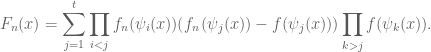 \displaystyle{F_n(x)=\sum_{j=1}^{t}\prod_{i<j}f_n(\psi_i(x))(f_n(\psi_j(x))-f(\psi_j(x)))\prod_{k>j}f(\psi_k(x)).}