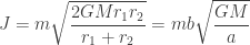 \displaystyle{J = m \sqrt{\frac{2 G M r_1 r_2}{r_1+r_2}} = m b \sqrt{\frac{G M}{a}}} 