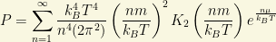 \displaystyle{P=\sum_{n=1}^{\infty}\dfrac{k_B^4T^4}{n^4(2\pi^2)}\left(\dfrac{nm}{k_BT}\right)^2K_2\left(\dfrac{nm}{k_BT}\right)e^{\frac{n\mu}{k_BT}}}