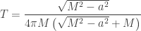 \displaystyle{T = \frac{\sqrt{M^2-a^2}}{4 \pi  M \left(\sqrt{M^2-a^2}+M\right)}}