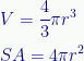 \displaystyle{V}=\frac{4}{3}\pi{r}^{3}\\[0.4 em]{SA}={4}\pi{r}^{2} 