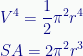 \displaystyle{V}^{4}=\frac{1}{2}\pi^{2}{r}^{4}\\[0.4 em]{SA}={2}\pi^{2}{r}^{3} 