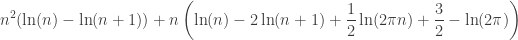 \displaystyle{n^2 (\ln (n)-\ln (n+1))+n    \left(\ln (n)-2 \ln (n+1)+\frac{1}{2} \ln (2 \pi     n)+\frac{3}{2}-\ln (2 \pi )\right)}