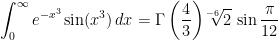 \displaystyle \int_0^{\infty} e^{-x^3}\sin(x^3)\,dx=\Gamma\left(\frac{4}{3}\right)\!\!\sqrt[-6]{2}\,\sin\frac{\pi}{12}
