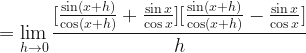 \displaystyle  = \lim \limits_{h \to 0 } \frac{ [ \frac{\sin ( x+h) }{\cos ( x+h)} + \frac{\sin x}{\cos x} ][ \frac{\sin ( x+h) }{ \cos ( x+h) } - \frac{\sin x}{\cos x} ] }{h} 