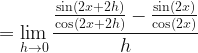 \displaystyle  = \lim \limits_{h \to 0 } \frac{ \frac{\sin ( 2x+2h) }{\cos ( 2x+2h)} - \frac{\sin ( 2x)}{\cos (2x)} }{h} 
