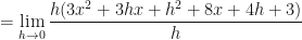 \displaystyle  = \lim \limits_{h \to 0 } \frac{h(3x^2+3hx+h^2+8x+4h+3) }{h} 