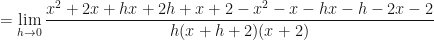 \displaystyle  = \lim \limits_{h \to 0 } \frac{x^2+2x+hx+2h+x+2-x^2-x-hx-h-2x-2}{h(x+h+2)(x+2)} 