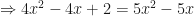\displaystyle  \Rightarrow 4x^2 - 4x + 2 = 5x^2 - 5x 