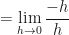 \displaystyle   = \lim \limits_{h \to 0 } \frac{-h}{h} 