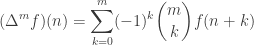 \displaystyle (\Delta^m f)(n) = \sum_{k=0}^m (-1)^k{m \choose k} f(n+k)