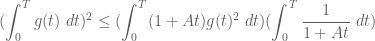 \displaystyle (\int_0^T g(t)\ dt)^2 \leq (\int_0^T (1+At) g(t)^2\ dt) (\int_0^T \frac{1}{1+At}\ dt)