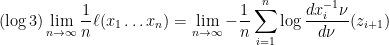 \displaystyle (\log 3)\lim\limits_{n\rightarrow\infty}\frac{1}{n}\ell(x_1\dots x_n) = \lim\limits_{n\rightarrow\infty}-\frac{1}{n}\sum\limits_{i=1}^n \log \frac{dx_i^{-1}\nu}{d\nu}(z_{i+1})