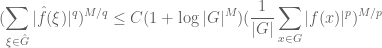 \displaystyle (\sum_{\xi \in \hat G} |\hat f(\xi)|^q)^{M/q} \leq C (1 + \log |G|^M) (\frac{1}{|G|} \sum_{x \in G} |f(x)|^p)^{M/p}