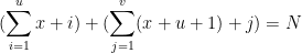 \displaystyle (\sum_{i=1}^u x+i) + (\sum_{j=1}^v (x+u+1)+j) = N