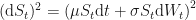 \displaystyle (\textup{d}S_t)^2 = \left(\mu S_t \textup{d}t + \sigma S_t \textup{d}W_t\right)^2