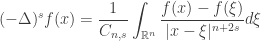 \displaystyle (-\Delta )^s f(x) = \frac{1}{C_{n,s}} \int_{\mathbb{R}^n} \frac{f(x)-f(\xi)}{|x-\xi|^{n+2s}}d\xi