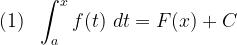 \displaystyle (1)\ \ \int_{a}^{x} f(t)\ dt=F(x)+C 