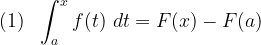 \displaystyle (1)\ \ \int_{a}^{x} f(t)\ dt=F(x)-F(a) 