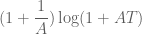 \displaystyle (1+ \frac{1}{A}) \log(1+AT)