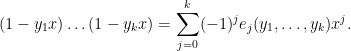 \displaystyle (1-y_1 x) \dots (1-y_k x) = \sum_{j=0}^k (-1)^j e_j(y_1,\dots,y_k) x^j.