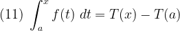 \displaystyle (11)\ \int_{a}^{x} f(t)\ dt=T(x)-T(a)  