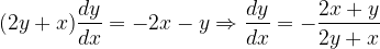 \displaystyle (2y+x)\frac{dy}{dx}=-2x-y \Rightarrow \frac{dy}{dx}=-\frac{2x+y}{2y+x}