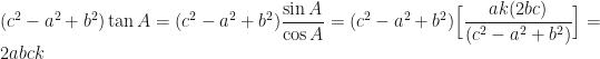 \displaystyle (c^2 - a^2 + b^2) \tan A = (c^2 - a^2 + b^2) \frac{\sin A}{\cos A} = (c^2 - a^2 + b^2) \Big[ \frac{ak (2bc)}{(c^2 - a^2 + b^2)} \Big] = 2abck 