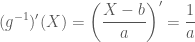 \displaystyle (g^{-1})'(X)=\left(\frac{X-b}{a}\right)'=\frac{1}{a} 