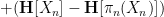 \displaystyle + ({\bf H}[X_n] - {\bf H}[\pi_n(X_n)]) 