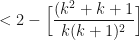 \displaystyle < 2 - \Big[ \frac{(k^2 + k+1}{k(k+1)^2} \Big] 
