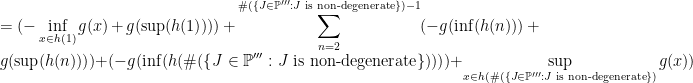 \displaystyle =(-\inf_{x\in h(1)}g(x)+g(\sup(h(1))))+\sum_{n=2}^{\#(\{J\in\mathbb{P}''' : J\text{ is non-degenerate}\})-1}(-g(\inf(h(n)))+g(\sup(h(n))))+(-g(\inf(h(\#(\{J\in\mathbb{P}''' : J\text{ is non-degenerate}\}))))+\sup_{x\in h(\#(\{J\in\mathbb{P}''' : J\text{ is non-degenerate}\})}g(x))