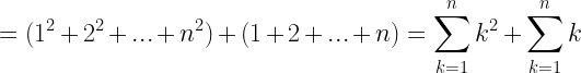 \displaystyle =(1^2+2^2+...+n^2)+(1+2+...+n)=\sum_{k=1}^{n} k^2+\sum_{k=1}^{n} k