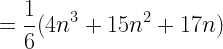 \displaystyle =\frac{1}{6}(4n^3+15n^2+17n)