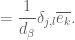 \displaystyle =\frac{1}{d_\beta}\delta_{j,l}\overline{e_k}.