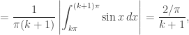 \displaystyle =\frac1{\pi(k+1)}\left| \int_{k\pi}^{(k+1)\pi}\sin x\,dx\right|=\frac{2/\pi}{k+1},
