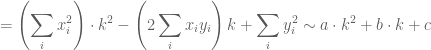 \displaystyle =\left(\sum_i x_i^2\right)\cdot k^2-\left(2\sum_i x_iy_i\right)k+\sum_i y_i^2\sim a\cdot k^2+b\cdot k+c