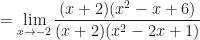 \displaystyle =  \lim \limits_{x \to -2} \frac{(x+2)(x^2-x+6)  }{(x+2)(x^2-2x+1) } 