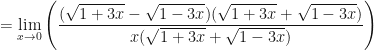 \displaystyle =  \lim \limits_{x \to 0} \Bigg(  \frac{(\sqrt{1+3x}-\sqrt{1-3x})(\sqrt{1+3x}+\sqrt{1-3x})}{x(\sqrt{1+3x}+\sqrt{1-3x}) } \Bigg)  