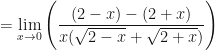 \displaystyle =  \lim \limits_{x \to 0} \Bigg(  \frac{(2-x)-(2+x)}{x(\sqrt{2-x}+\sqrt{2+x}) } \Bigg) 