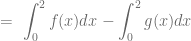 \displaystyle = \ \int_{0}^{2} f(x) dx - \int_{0}^{2} g(x) dx