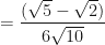\displaystyle = \frac{(\sqrt{5}-\sqrt{2} )}{  6\sqrt{10}  } 