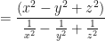 \displaystyle = \frac{(x^2-y^2+z^2)}{\frac{1}{x^2}-\frac{1}{y^2} + \frac{1}{z^2}} 