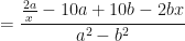 \displaystyle = \frac{\frac{2a}{x} - 10a + 10b - 2bx}{a^2-b^2} 