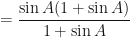 \displaystyle = \frac{\sin A(1 + \sin A)}{1 + \sin A} 