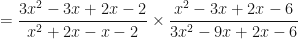 \displaystyle = \frac{{3x}^2-3x+2x-2}{x^2+2x-x-2} \times  \frac{x^2-3x+2x-6}{3x^2-9x+2x-6} 