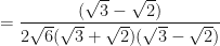 \displaystyle = \frac{ (\sqrt{3}-\sqrt{2})}{2\sqrt{6} (\sqrt{3}+\sqrt{2}) (\sqrt{3}-\sqrt{2})} 