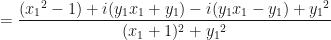 \displaystyle = \frac{ ({x_1}^2-1) + i ( y_1x_1+y_1) - i ( y_1x_1-y_1)+{y_1}^2}{(x_1+1)^2+{y_1}^2} 