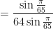 \displaystyle = \frac{ \sin \frac{\pi}{65} }{64 \sin \frac{\pi}{65}} 