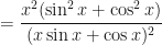 \displaystyle = \frac{ x^2 (\sin^2 x + \cos^2 x)   }{(x \sin x + \cos x)^2}  